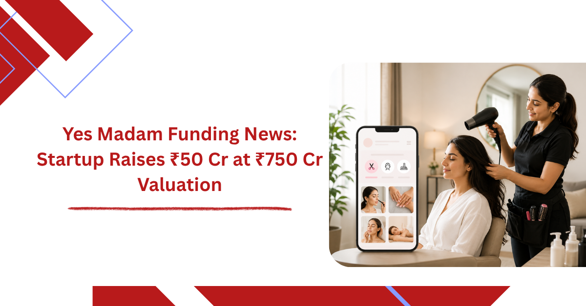Yes Madam Funding News: Startup Raises ₹50 Cr at ₹750 Cr Valuation
