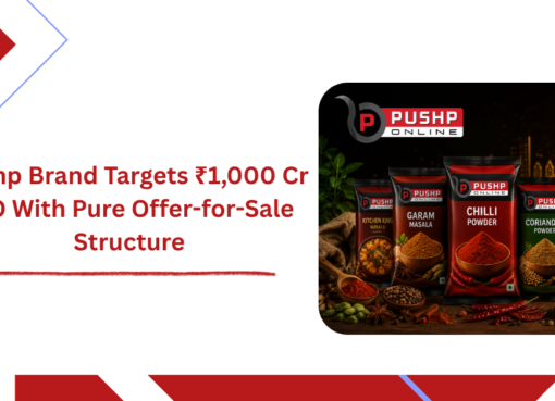 Pushp Brand Targets ₹1,000 Cr IPO With Pure Offer-for-Sale Structure