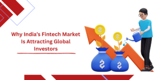 Why India’s Fintech Market Is Attracting Global Investors