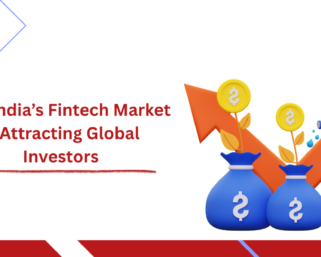 Why India’s Fintech Market Is Attracting Global Investors