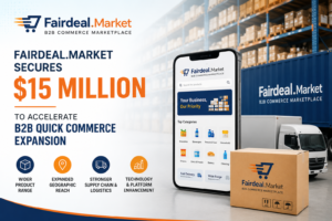 Fairdeal.Market Secures $15 Million to Accelerate B2B Quick Commerce Expansion