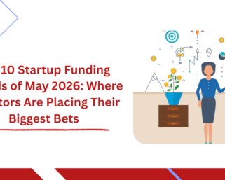 Top 10 Startup Funding Rounds of May 2026: Where Investors Are Placing Their Biggest Bets